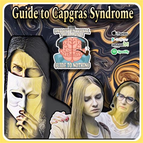 Guide To Capgras Syndrome The Unconventional Therapists Guide To