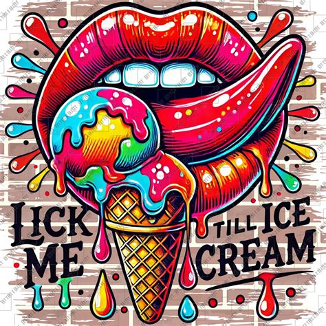 Lick Me Till Ice Cream Png Etsy