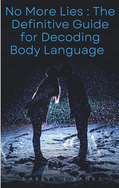 No More Lies The Definitive Guide For Decoding Body Language Vol 1