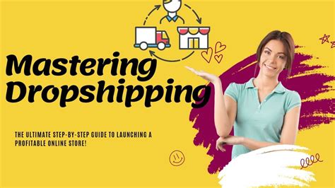 Mastering Dropshipping The Ultimate Step By Step Guide To Launching A