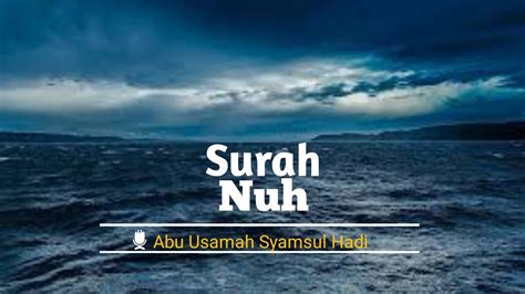 Bacaan Merdu Surah Nuh Beserta Arti Dan Terjemahan By Abu Usamah