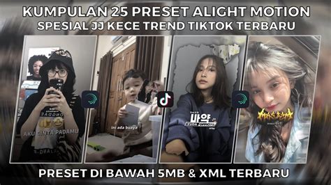 KUMPULAN 25 PRESET ALIGHT MOTION SPESIAL JJ KECE TREND TIKTOK TERBARU