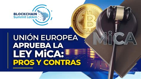 Uni N Europea Aprueba La Ley Mica Pros Y Contras Blockchain Summit Latam