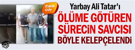 Yarbay Ali Tatar ı ölüme götüren sürecin savcısı böyle kelepçelendi