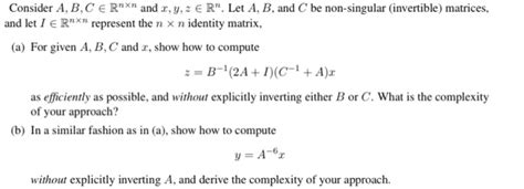 Solved Consider A B C E Rnxn And X Y Z Er Let A B And Chegg