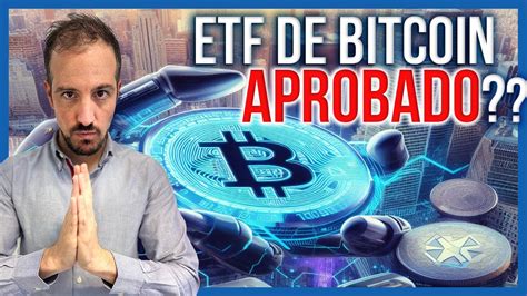 Etf De Bitcoin Se Da Por Aprobado Youtube