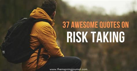 37 Awesome Quotes on Risk Taking | The Inspiring Journal