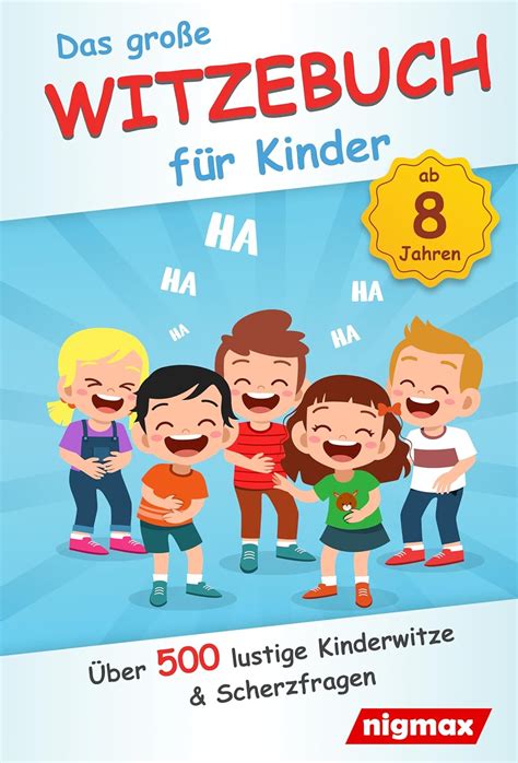 Das große Witzebuch für Kinder Über 500 lustige Kinderwitze und