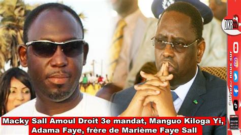 Macky Sall Amoul Droit E Mandat Adama Faye Fr Re De Mari Me Faye