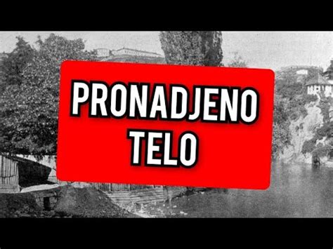 PRONASLI TELO POLICIJA NA LICU MESTA JAVLJENO UPRAVO YouTube