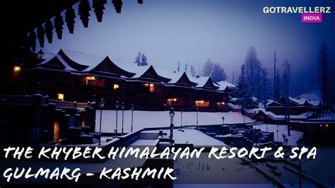 The Khyber Himalayan Resort And Spa Gulmarg Resort 5 Star Hotel In Kashmir Luxury Resort In