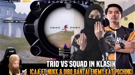 Trio Vs Squad In Klasik Icaa Ft Nukk Dibo Bantai Enemy Kat