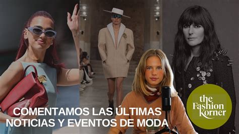 Comentamos Las Ltimas Noticias Y Eventos De Moda I The Fashion Korner