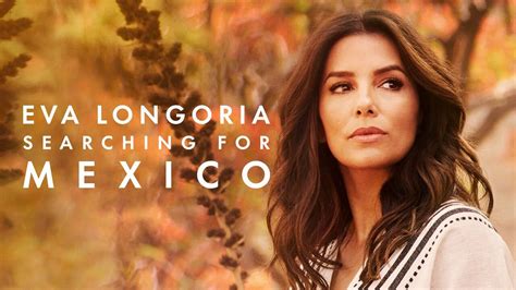 How To Watch Eva Longoria Searching For Mexico Online Free From