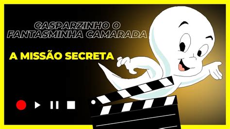 Gasparzinho O Fantasminha Camarada A Miss O Secreta Youtube