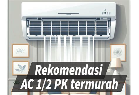 7 Rekomendasi AC Setengah PK Termurah Dan Hemat Daya Nomor 4 Yang