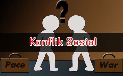 Pengertian Konflik Sosial Secara Sederhana Gigihweb