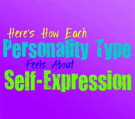 Heres How Each Personality Type Feels About Self Expression Personality Growth