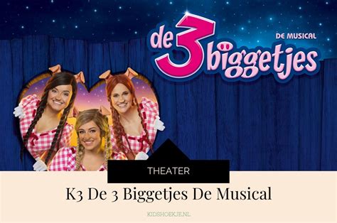 K3 De 3 Biggetjes De Musical Kidshoekje