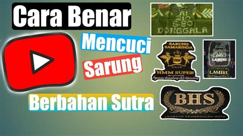 Mencuci Sarung Sutra Yang Benar Sutra Bhs Donggala Lamiri