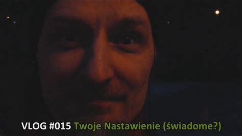 Vsr Czyli Vlog Samorozwoju Twoje Wiadome Nastawienie