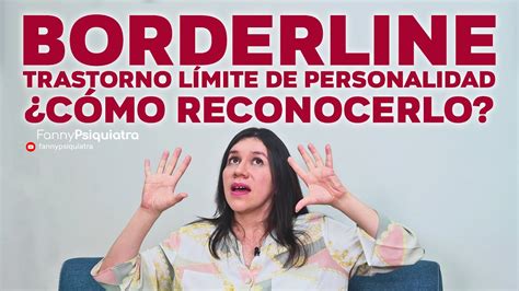 Borderline Trastorno Limite De Personalidad Fanny Psiquiatra Youtube