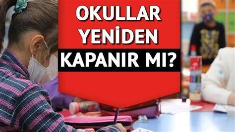 Okullar kapanacak mı Okullarda yüz yüze eğitime ara verilecek mi