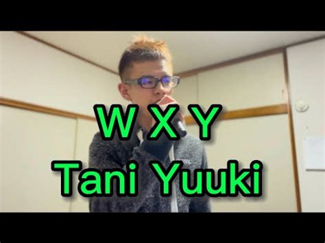 Tani Yuuki W X Y Cover By Youtube