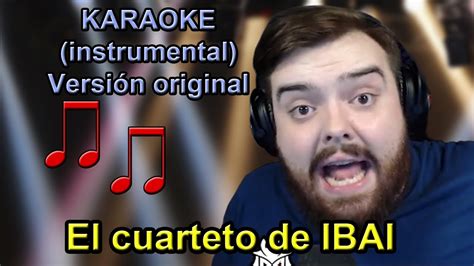 El Cuarteto De Ibai Karaoke Versi N Original Lucas Requena