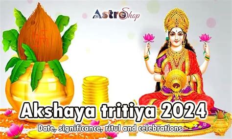 Akshaya Tritiya Date Significance Ritual And Celebrations