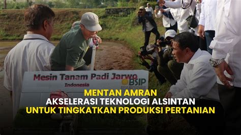 Mentan Amran Dukung Peningkatan Produksi Pertanian Melalui Teknologi