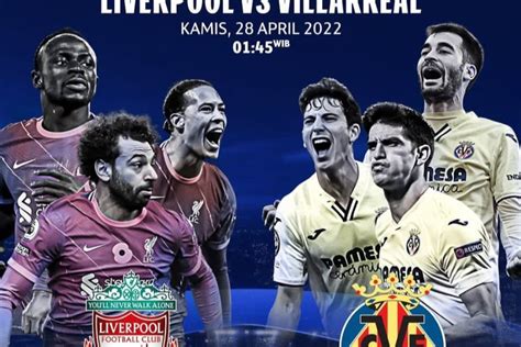 Live Liga Champions Liverpool Vs Villarreal Simak Jadwal Acara Sctv