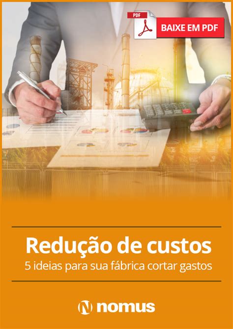 Ideias Para Reduzir Custos De Produ O Da Sua Ind Stria Blog