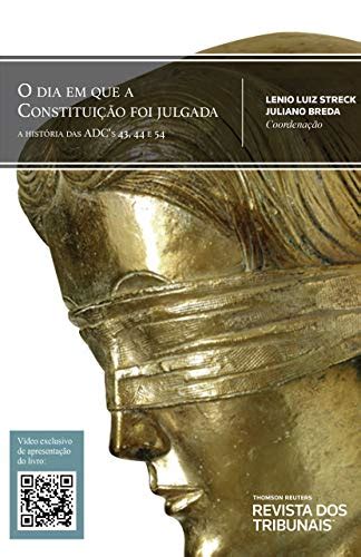 O Dia em que a Constituição foi julgada a história das ADCs 43 44 e