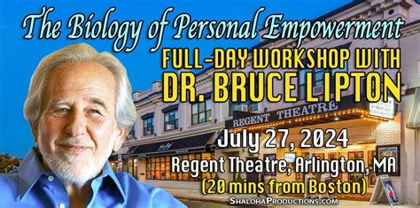 The Biology Of Personal Empowerment Bruce H Lipton PhD