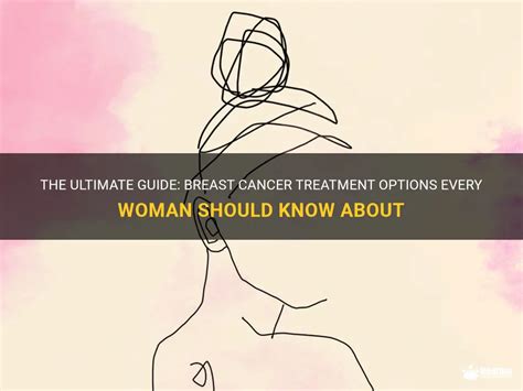 The Ultimate Guide Breast Cancer Treatment Options Every Woman Should Know About Medshun