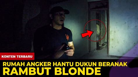 Hantu Blonde Rumah Angker Dukun Beranak Youtube