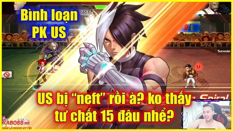 KOF98UMOL Bình loạn PK SEVER US Ơ thấy hôi lạ là US nay ít TC 15