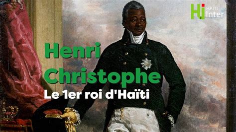 Henri Christophe 1er Roi Dhaïti Youtube