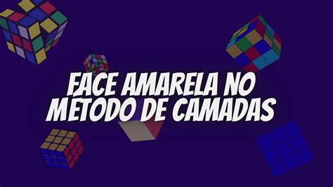 Como Resolver Um Cubo Magico Face Amarela The Last Cuber Youtube