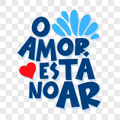 Lettering Dia Dos Namorados O Amor Está No Ar Eps Png Download Designi