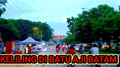 Keliling Di Batu Aji Batam Youtube