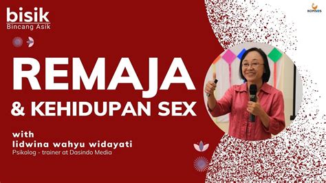 Remaja And Kehidupan Sex Bersama Lidwina Wahyu Widayati Bisik Bincang