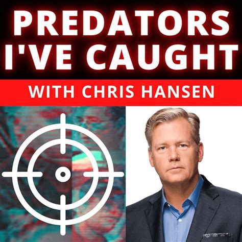 Predators I Ve Caught With Chris Hansen Peter Sciacca Podcast