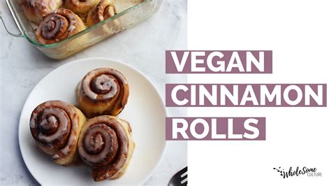 Recipe Vegan Cinnamon Rolls Wholesome Culture Blog