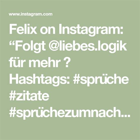 Felix On Instagram “folgt Liebeslogik Für Mehr 💕 Hashtags Sprüche Zitate