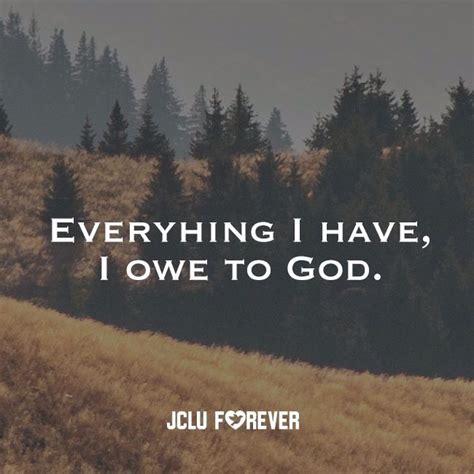 Everything I Have I Owe To God