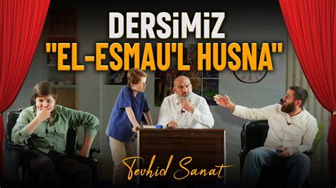 Dersimiz El Esmau L Husna Tiyatro Tevhid Sanat YouTube