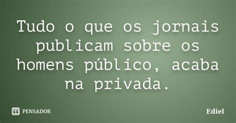 Tudo O Que Os Jornais Publicam Sobre Os Ediel Pensador