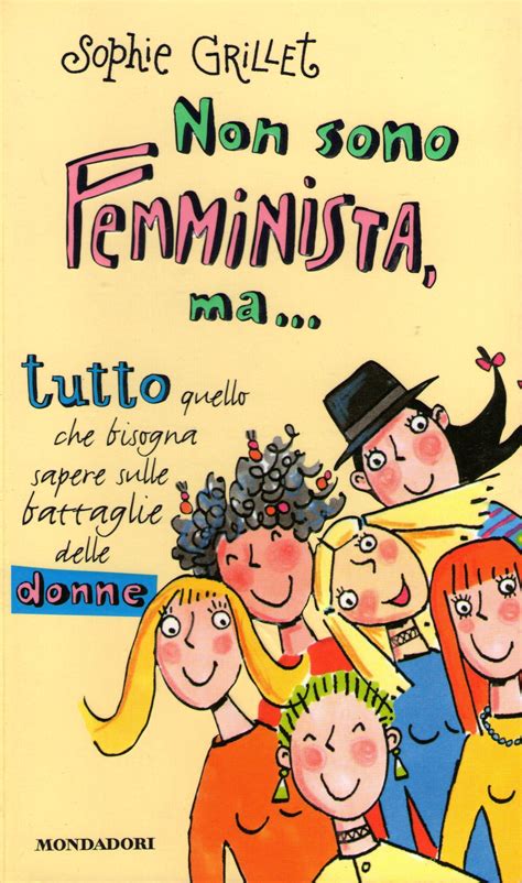 Non Sono Femminista Ma Tutto Quello Che Bisogna Sapere Sulle